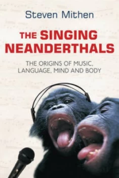 Image of The Singing Neanderthals by Steven Mithen Hardback