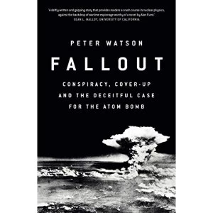 Image of Fallout Conspiracy, Cover-Up and the Deceitful Case for the Atom Bomb Hardback 2018