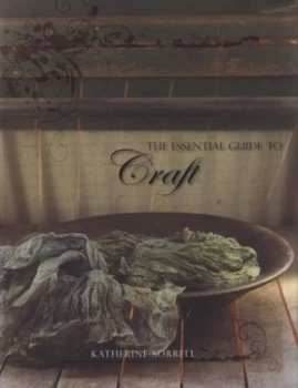 Image of The Essential Guide to Craft by Katherine Sorrell and Howard Sooley Paperback