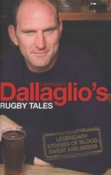 Image of Lawrence Dallaglios Rugby Tales by Lawrence Dallaglio Hardback