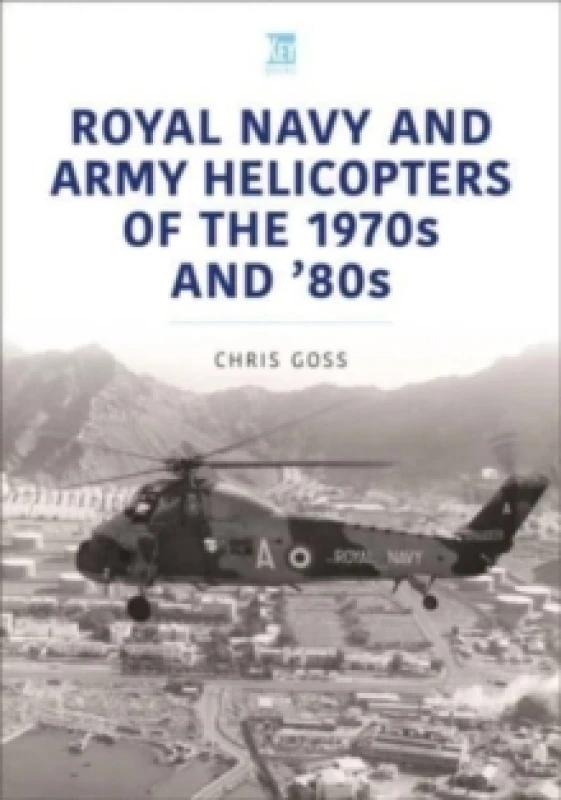 Image of Royal Navy and Army Helicopters of the 1970s and '80s Paperback / softback