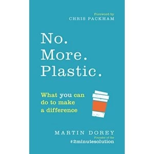 Image of No. More. Plastic. What you can do to make a difference - the #2minutesolution Paperback / softback 2018
