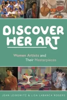 Image of Discover Her Art : Women Artists and Their Masterpieces