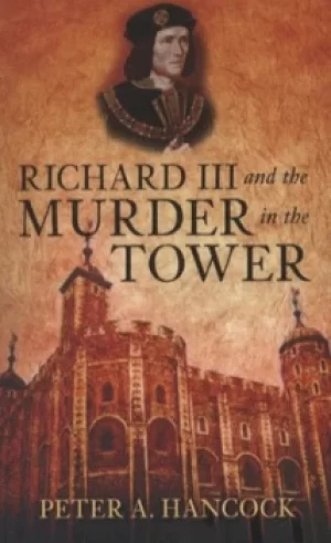 Image of Richard III and the murder in the Tower by Peter A Hancock