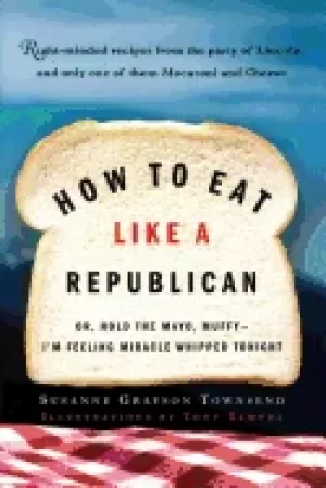 Image of how to eat like a republican or hold the mayo muffy im feeling miracle wh