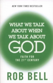 Image of What we talk about when we talk about God by Rob Bell