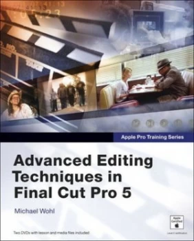 Image of Advanced Editing Techniques in Final Cut Pro 5 by Michael Wohl Book