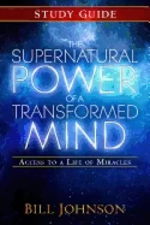 Image of supernatural power of a transformed mind study guide access to a life of mi