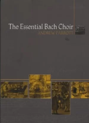 Image of The essential bach choir by Andrew Parrott