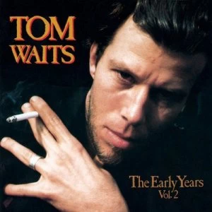 Image of The Early Years - Volume 2 by Tom Waits CD Album