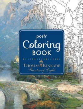 Image of Posh Adult Coloring Book Thomas Kinkade Designs for Inspiration & Relaxation by Thomas Kinkade