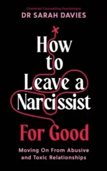 Image of How To Leave a Narcissist ... For Good : Moving On From Abusive and Toxic Relationships
