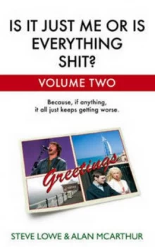 Image of Is It Just Me or Is Everything Shit by Steve Lowe Hardback