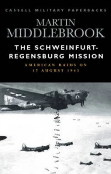 Image of The Schweinfurt-Regensburg Mission by Martin Middlebrook Paperback