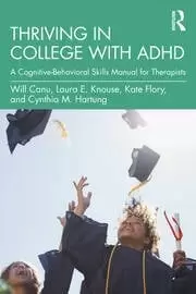 Image of Thriving in College with ADHD A Cognitive-Behavioral Skills Manual for Therapists