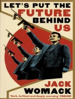 Image of Lets Put the Future behind Us by Jack Womack Book