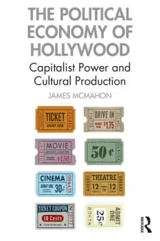 Image of The Political Economy of HollywoodCapitalist Power and Cultural Production