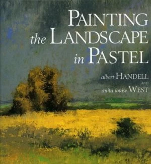 Image of Painting the Landscape in Pastel by Albert Handell Paperback