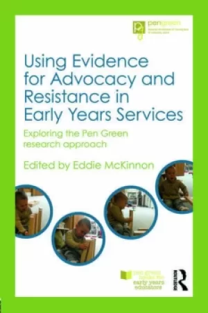 Image of Using Evidence for Advocacy and Resistance in Early Years ServicesExploring the Pen Green research approach