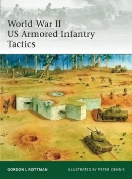 Image of World War Ii Us Armored Infantry Tactics by Gordon Rottman Paperback