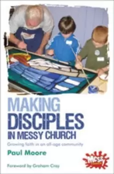 Image of Making disciples in Messy Church by Paul Moore