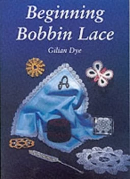Image of Beginning Bobbin Lace by Gilian Dye Paperback
