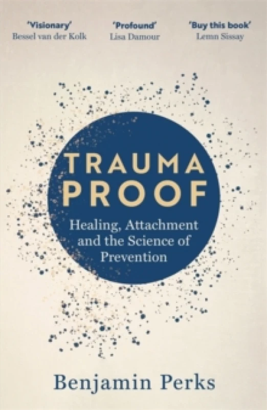 Image of Trauma Proof : Healing, Attachment and the Science of Prevention Paperback / softback