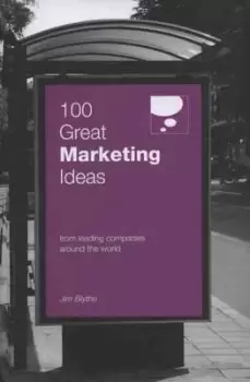 Image of 100 great marketing ideas from leading companies around the world by Jim Blythe