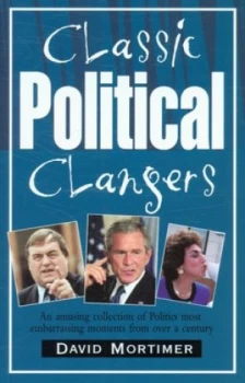 Image of Classic Political Clangers by David Mortimer Book