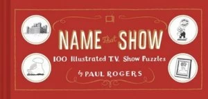 Image of Name That Show by Paul Rogers Hardback