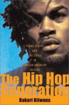 Image of The Hip Hop Generation by Bakari Kitwana Hardback