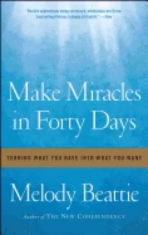 Image of make miracles in forty days turning what you have into what you want beatti
