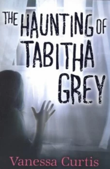 Image of The Haunting of Tabitha Grey by Vanessa Curtis Book
