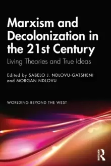Image of Marxism and Decolonization in the 21st Century : Living Theories and True Ideas