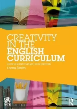 Image of Creativity in the English Curriculum by Lorna Smith