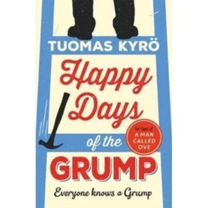 Image of Happy Days of the Grump : The feel-good bestseller perfect for fans of A Man Called Ove