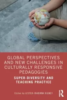 Image of Global Perspectives and New Challenges in Culturally Responsive Pedagogies : Super-diversity and Teaching Practice