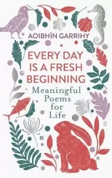 Image of Every Day is a Fresh Beginning : Meaningful Poems for Life