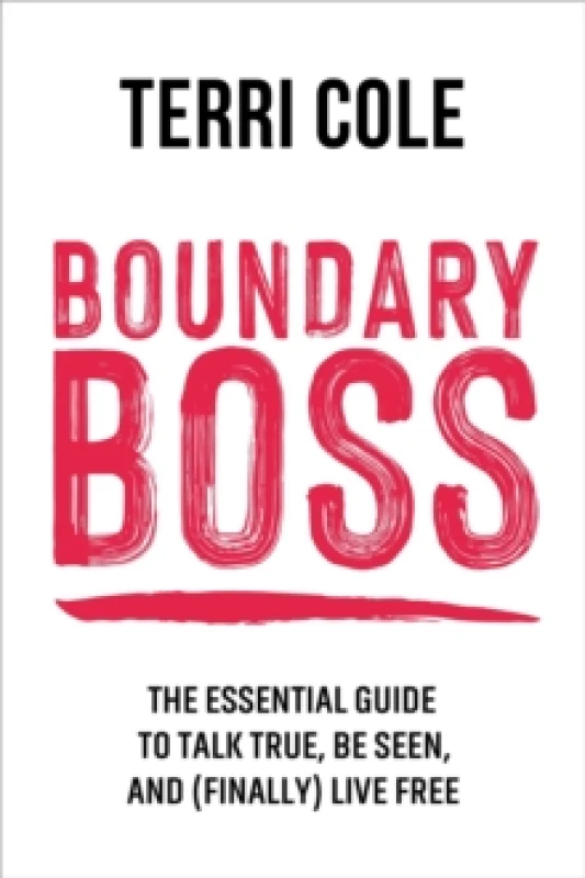 Image of Boundary Boss : The Essential Guide to Talk True, Be Seen, and (Finally) Live Free Paperback / softback