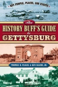 Image of The History Buffs Guide to Gettysburg by Thomas R Flagel and Ken Allers Book