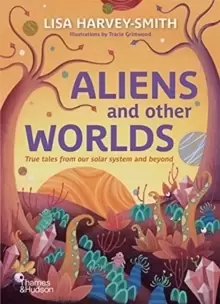 Image of Aliens and Other Worlds : True Tales from Our Solar System and Beyond