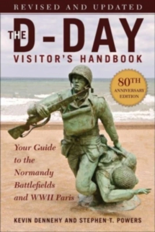 Image of The D-Day Visitor's Handbook, 80th Anniversary Edition : Your Guide to the Normandy Battlefields and WWII Paris, Revised and Updated Paperback / softb