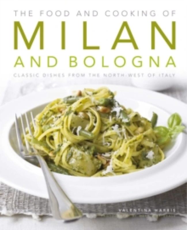 Image of The Food and Cooking of Milan and Bologna by Valentina Harris and Martin Brigdale Hardback