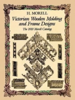 Image of Victorian Wooden Molding and Frame Designs by H Morell Paperback