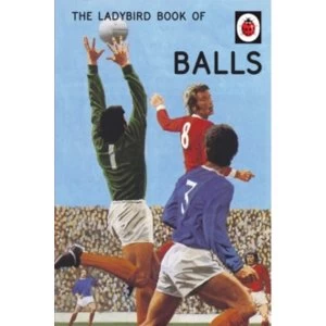 Image of The Ladybird Book of Balls (Ladybirds for Grown-Ups)
