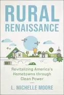 Image of rural renaissance revitalizing americas hometowns through clean power