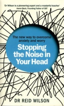 Image of Stopping the Noise in Your Head by Dr Reid Wilson Book