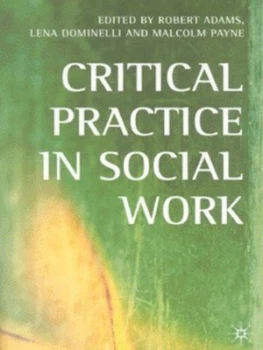 Image of Critical Practice in Social Work by Robert Adams and Lena Dominelli and Malcolm Payne and Jo Campling Book
