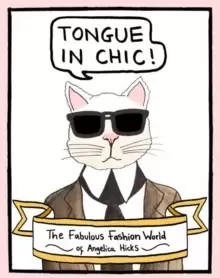 Image of Tongue in Chic : The Fabulous Fashion World of Angelica Hicks