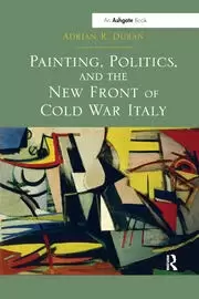 Image of Painting Politics and the New Front of Cold War Italy